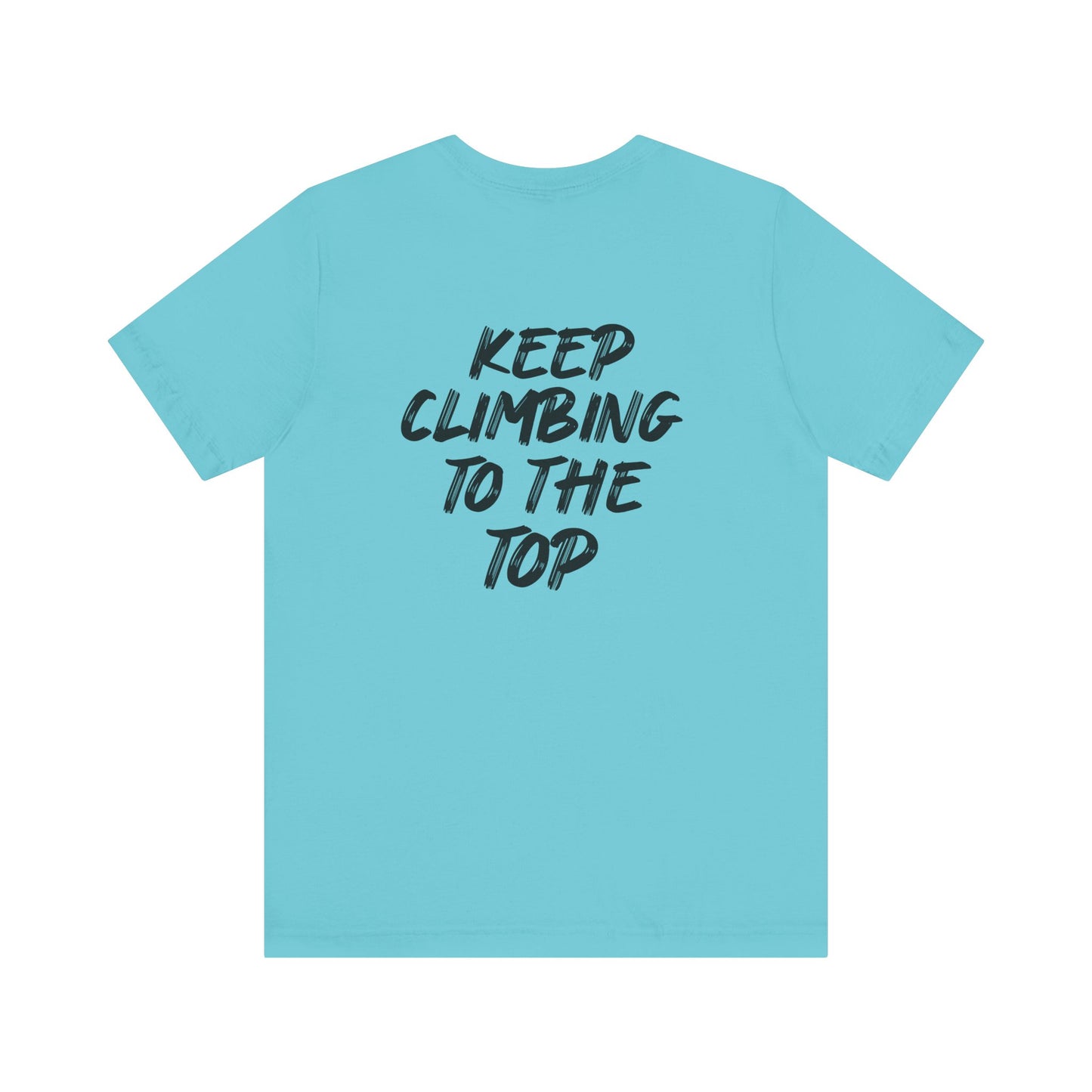 Keep Climbing Casual Unisex Tee for Everyday Wear, Graphic Short Sleeve Shirt, Gift for Friends, Summer Wardrobe Essential, Birthday Present, [...]