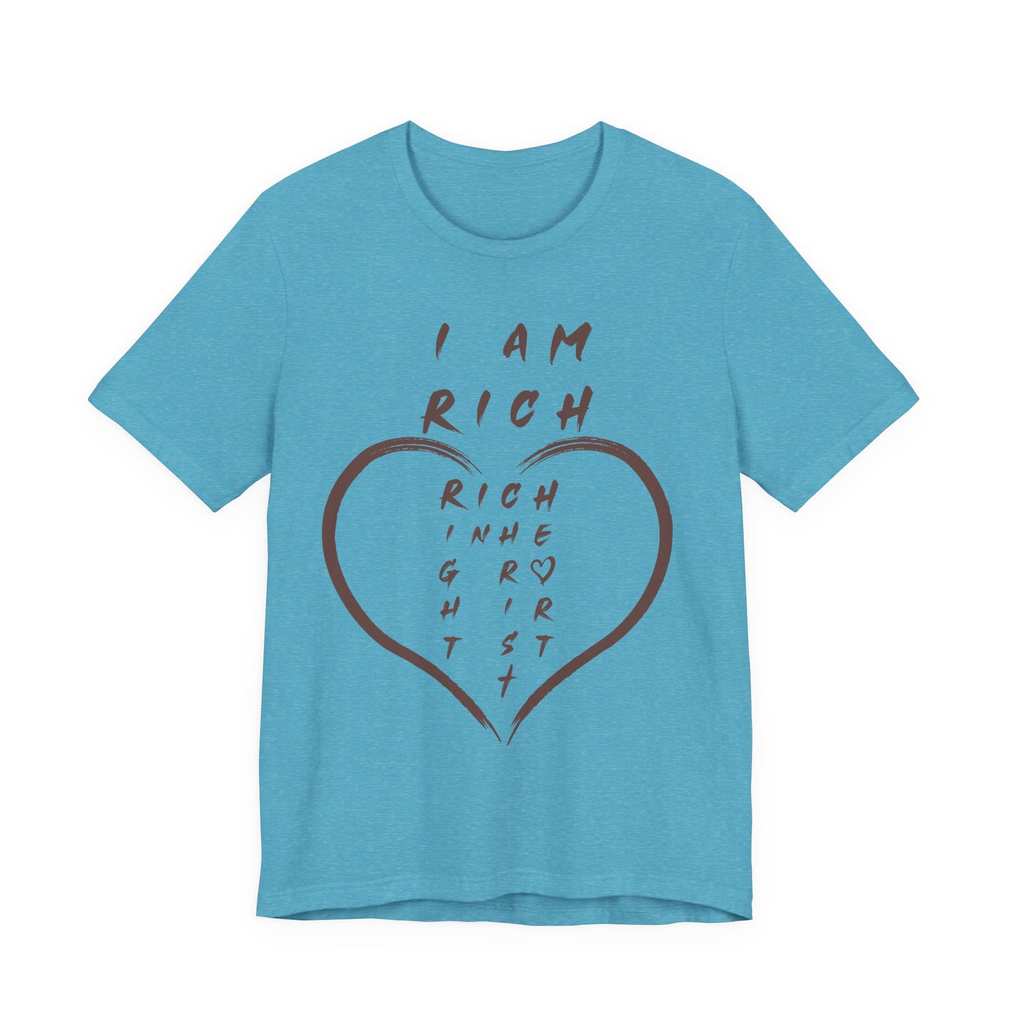 I Am Rich in the Right Heart Tee