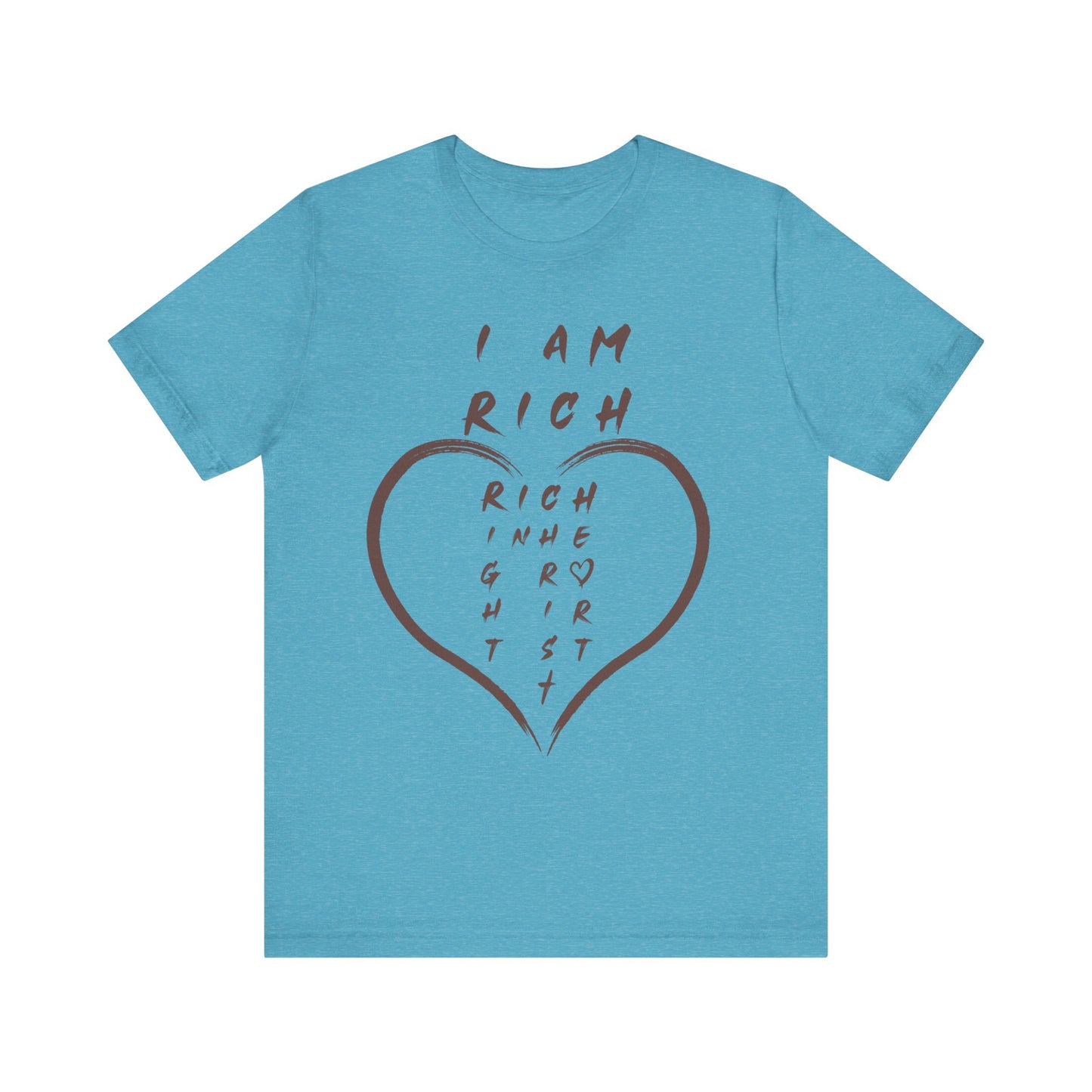 I Am Rich in the Right Heart Tee