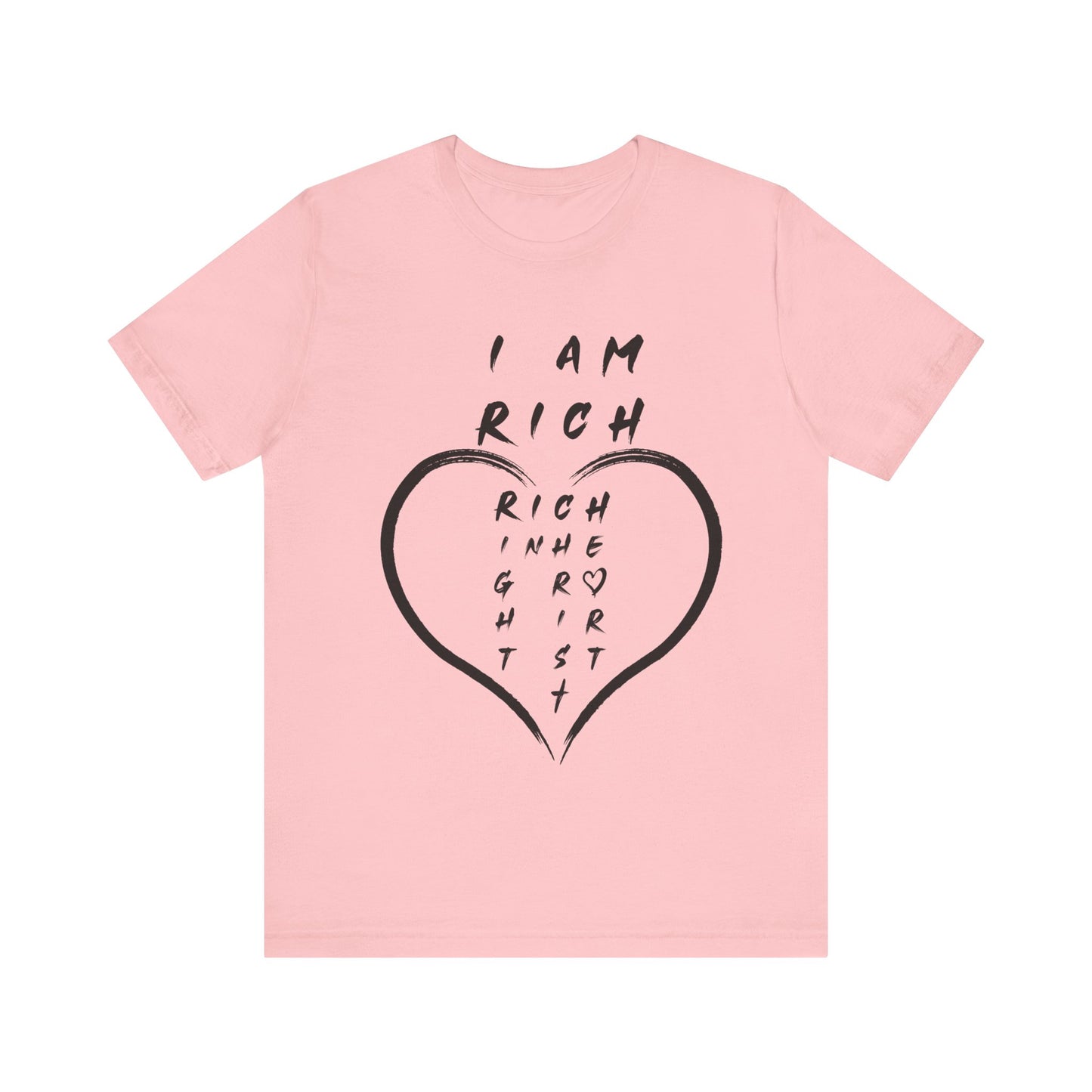 I Am Rich in the Right Spirit T-Shirt — Faith Heart Graphic Tee