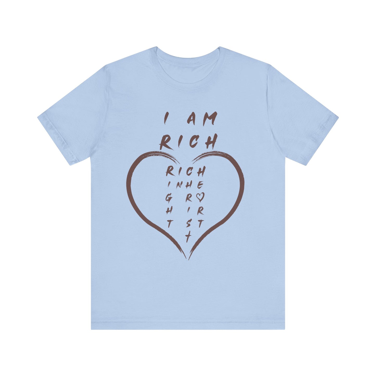 I Am Rich in the Right Heart Tee