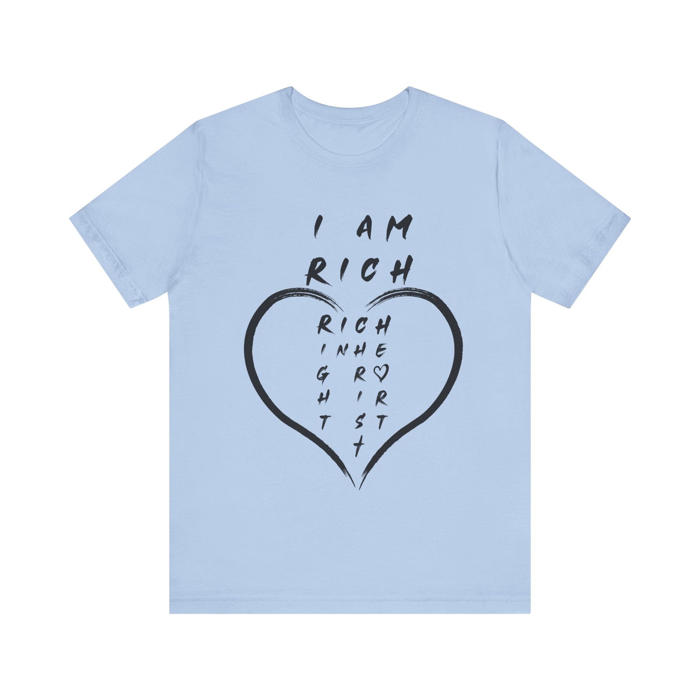 I Am Rich in the Right Spirit T-Shirt — Faith Heart Graphic Tee