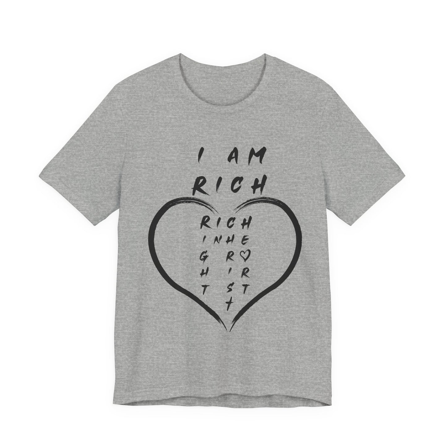 I Am Rich in the Right Spirit T-Shirt — Faith Heart Graphic Tee