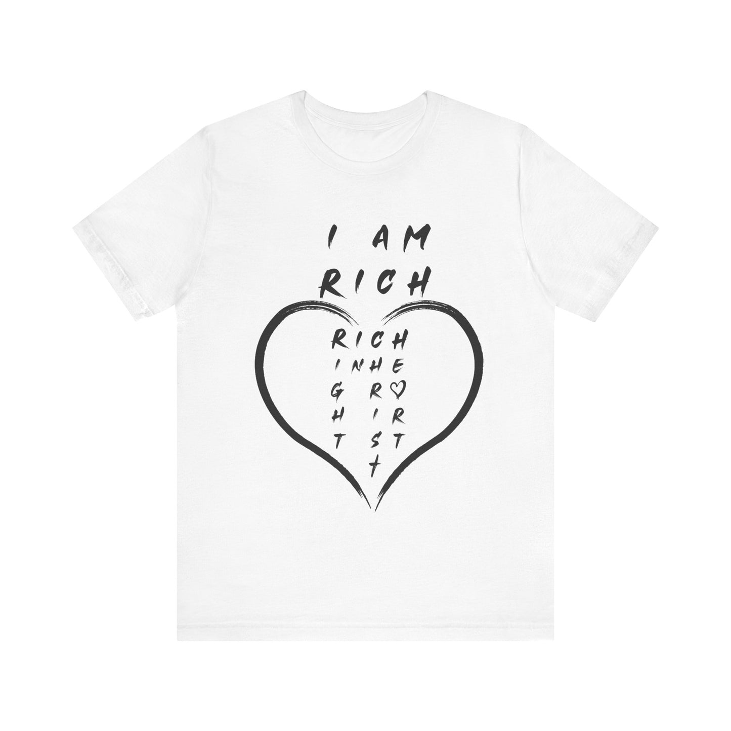 I Am Rich in the Right Spirit T-Shirt — Faith Heart Graphic Tee