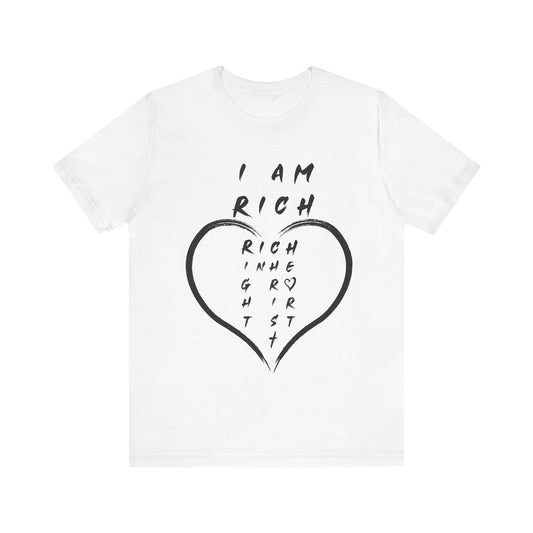 I Am Rich in the Right Spirit T-Shirt — Faith Heart Graphic Tee