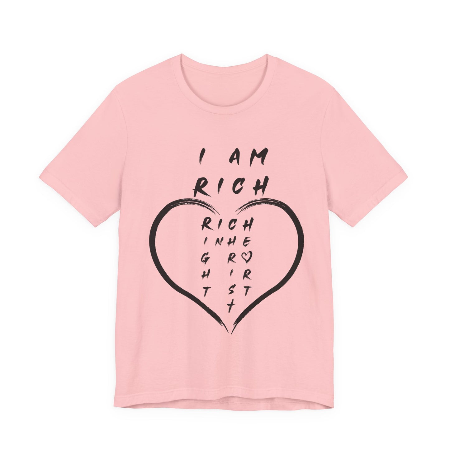 I Am Rich in the Right Spirit T-Shirt — Faith Heart Graphic Tee