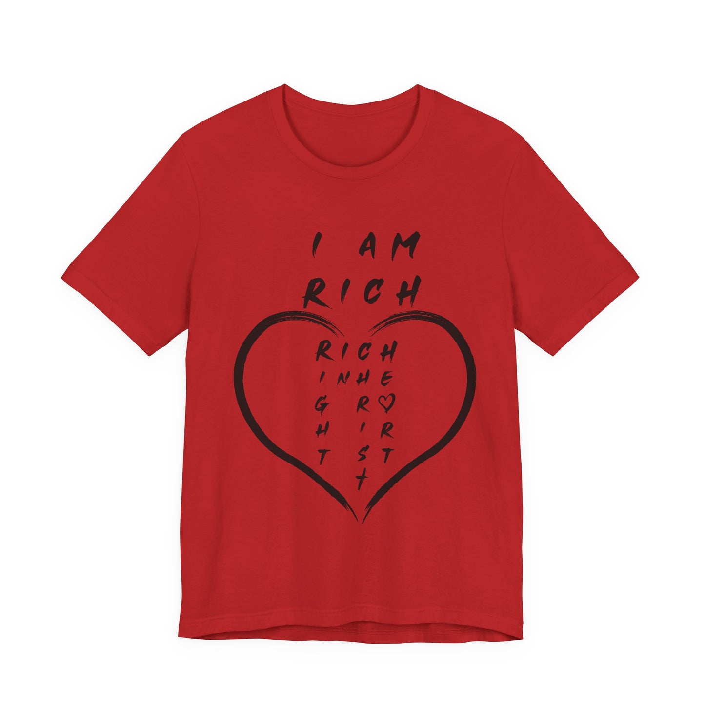 I Am Rich in the Right Spirit T-Shirt — Faith Heart Graphic Tee