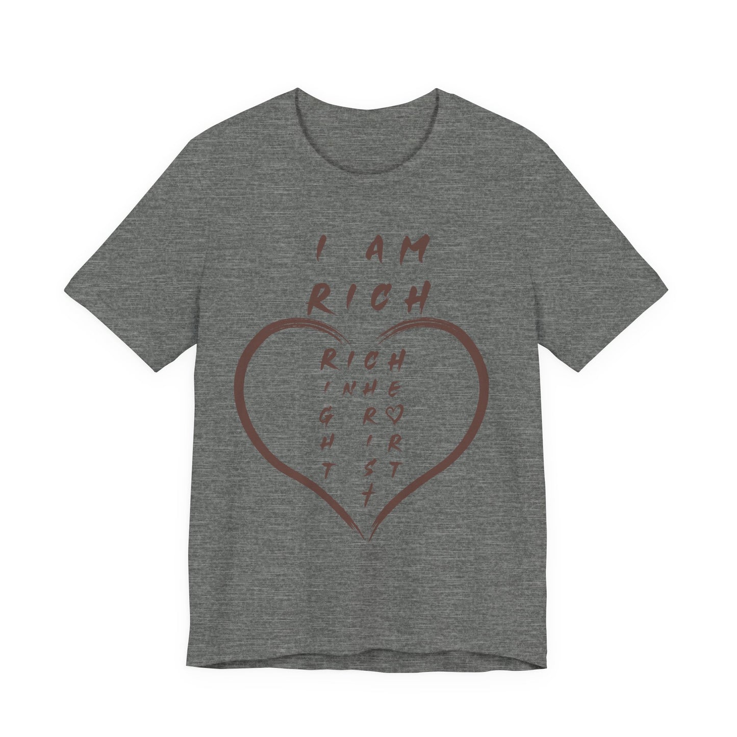 I Am Rich in the Right Heart Tee