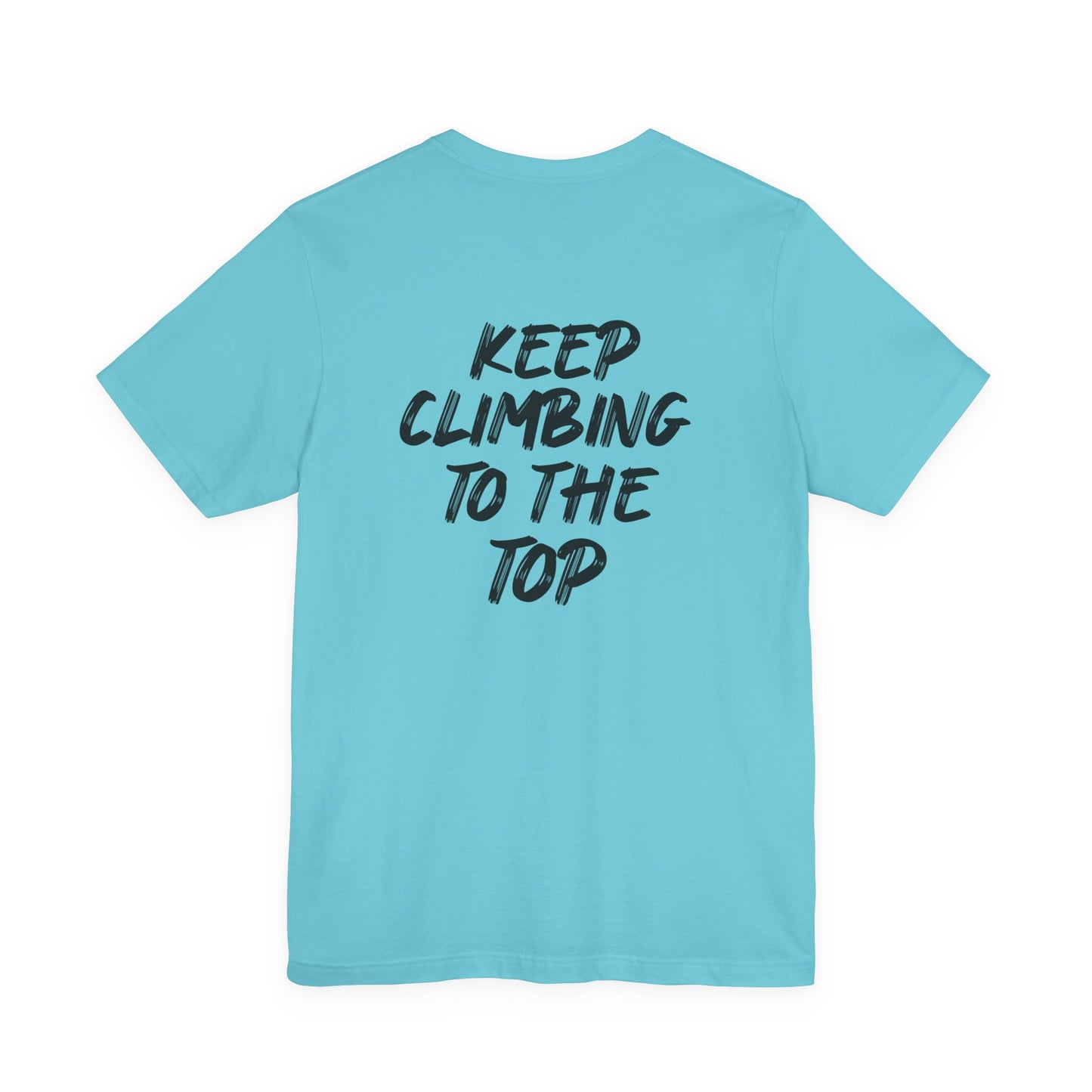 Keep Climbing Casual Unisex Tee for Everyday Wear, Graphic Short Sleeve Shirt, Gift for Friends, Summer Wardrobe Essential, Birthday Present, [...]