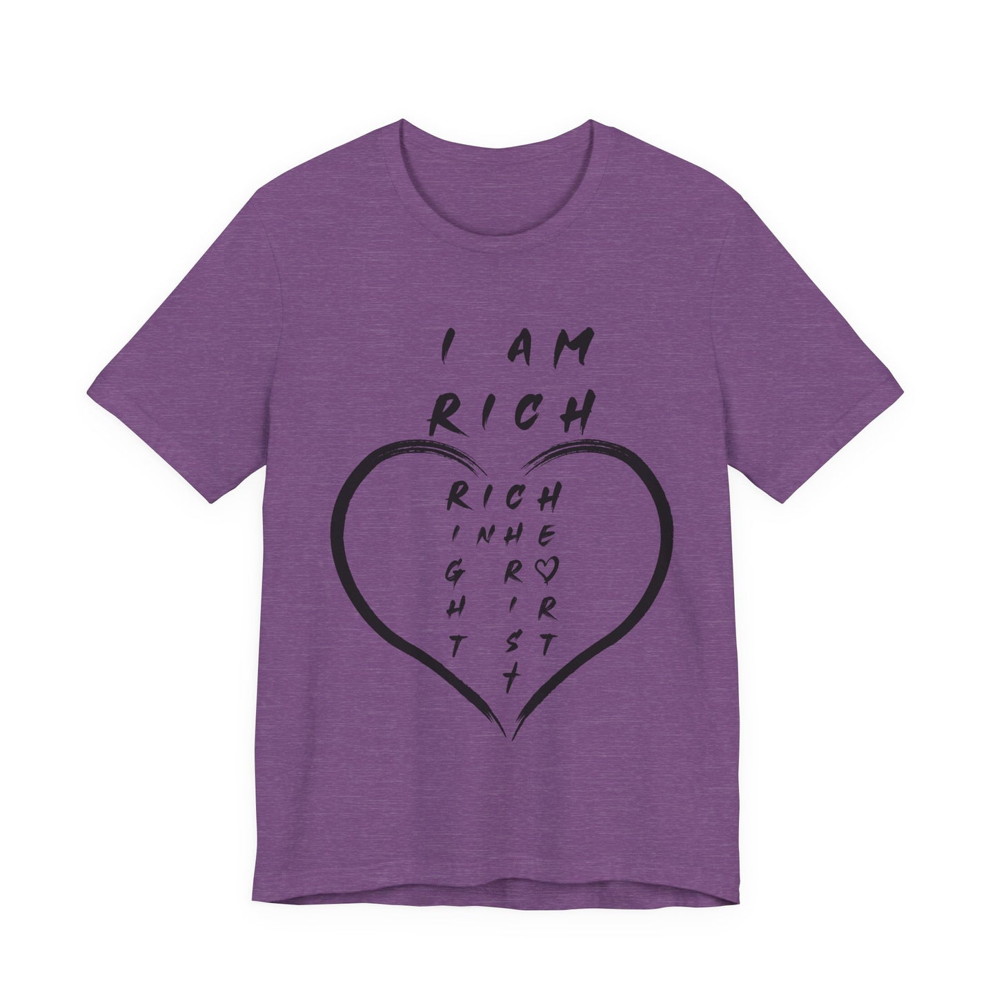 I Am Rich in the Right Spirit T-Shirt — Faith Heart Graphic Tee