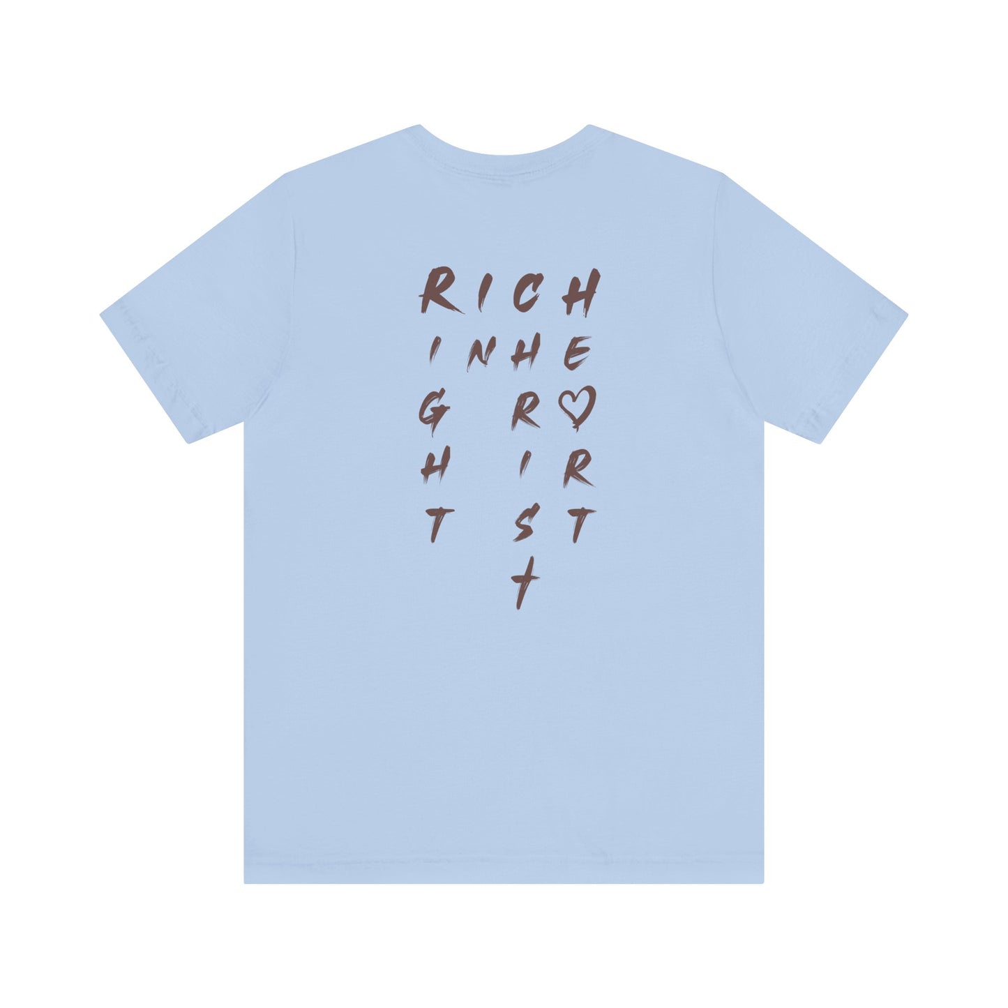 I Am Rich in the Right Heart Tee