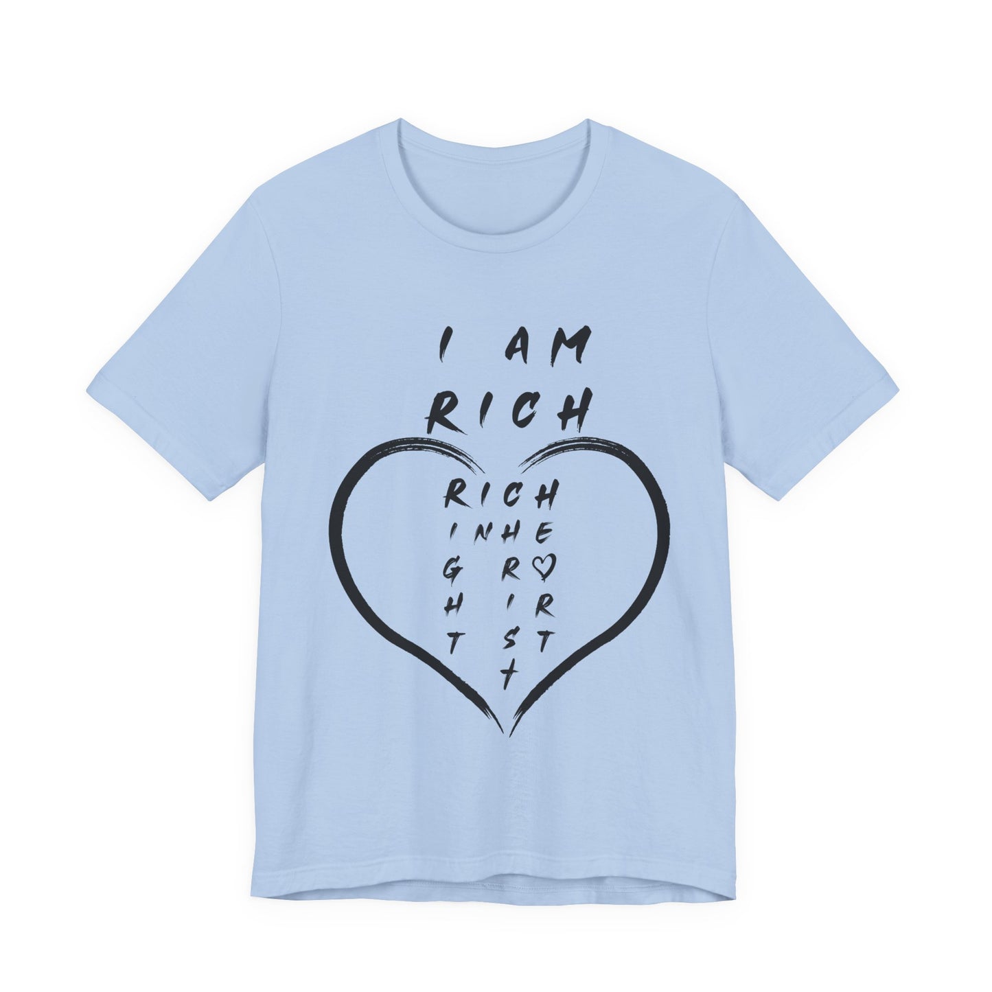 I Am Rich in the Right Spirit T-Shirt — Faith Heart Graphic Tee