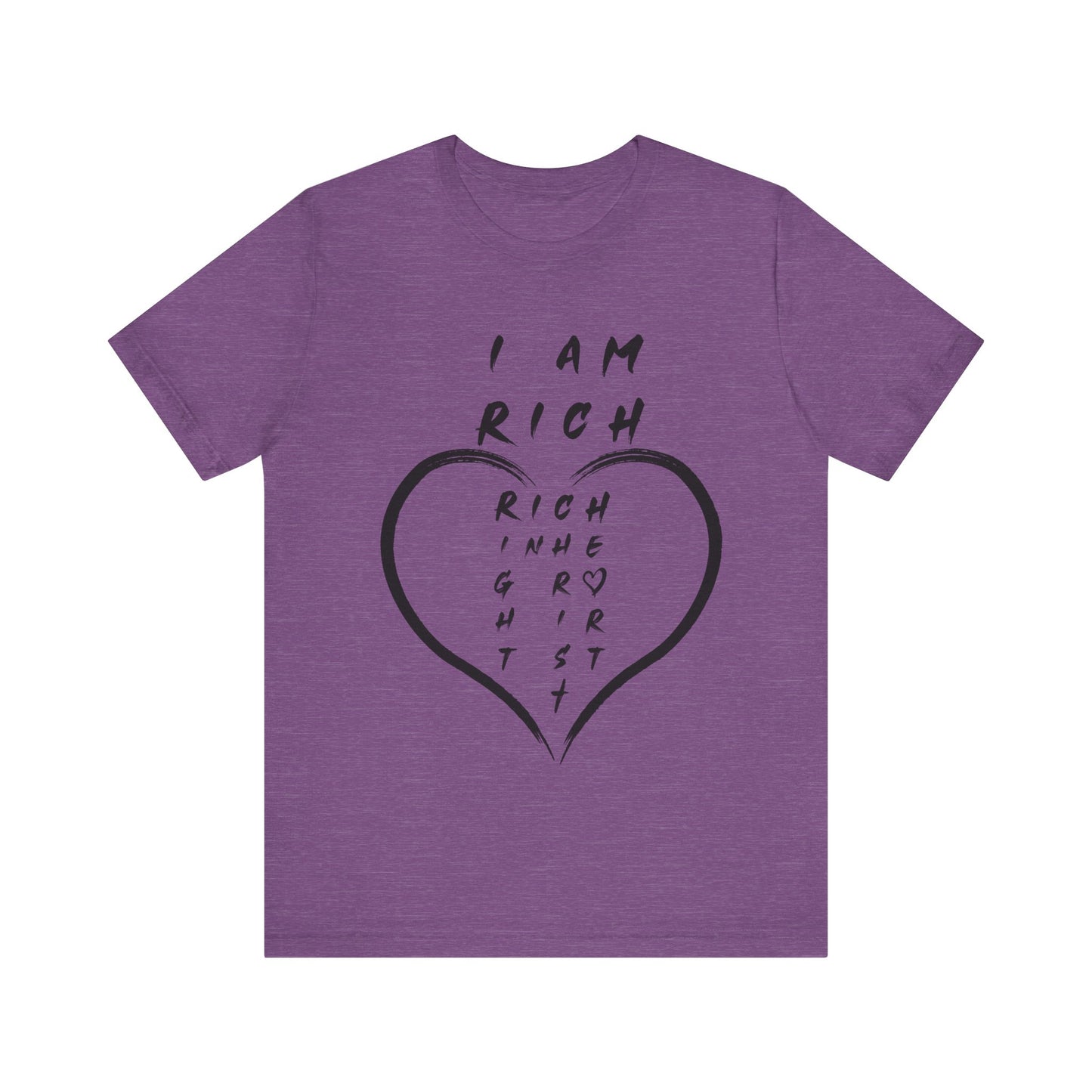 I Am Rich in the Right Spirit T-Shirt — Faith Heart Graphic Tee