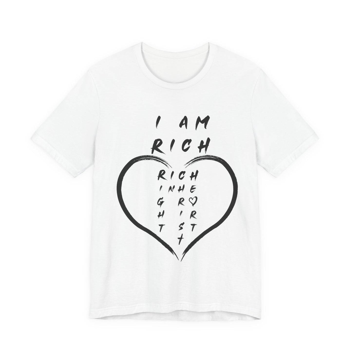 I Am Rich in the Right Spirit T-Shirt — Faith Heart Graphic Tee